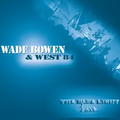 The Blue Light Live... - Wade Bowen