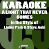 A Light That Never Comes (In the Style of Linkin Park & Steve Aoki) [Karaoke Instrumental Version] - Karaoke 365