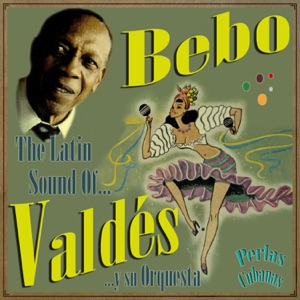 Perlas Cubanas: The Latin Sound Of Bebo Valdés