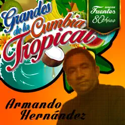 Grandes de la Cumbia Tropical: Armando Hernández - Armando Hernandez