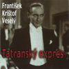 Tatranský Expres - František Krištof Veselý