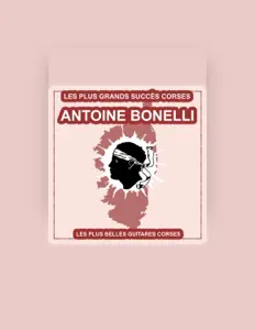 聆聽 Antoine Bonelli、觀看音樂影片、閱讀小傳、查看巡演日期等！