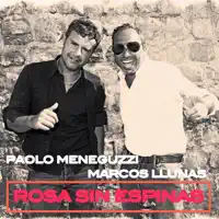 ROSA SIN ESPINAS — PAOLO MENEGUZZI & MARCOS LLUNAS