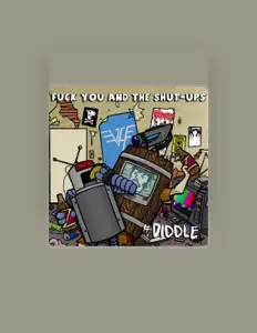 Dengarkan Fuck You and the Shut-Ups, tonton video musik, baca bio, lihat tanggal tur & lainnya!