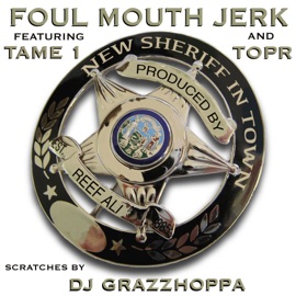 New Sheriff In Town (feat. Tame One, TopR & DJ GrazzHoppa) Foul Mouth Jerk