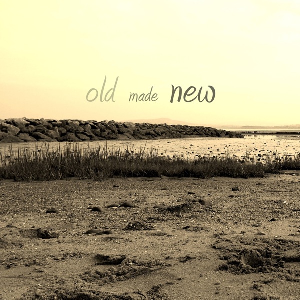 Old Made New