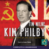 Kim Philby: The Unknown Story of the KGB's Master-Spy (Unabridged) - Tim Milne