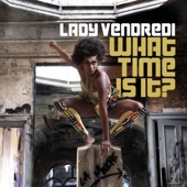 Lady Vendredi - What Time Is It?