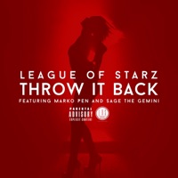 Throw It Back (feat. Marko Pen & Sage the Gemini) - Single - League Of Starz