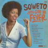 You Give Me Fever - Soweto