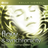 Flow & Synchronicity - Kelly Howell & Brain Sync