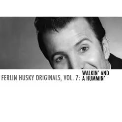 Ferlin Husky Originals, Vol. 7: Walkin' and a Hummin' - Ferlin Husky