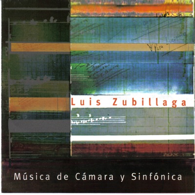 Luis Zubillaga: Música de Cámara y Sinfónica, Vol. 1