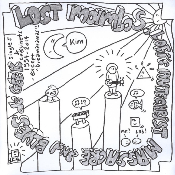 Lost Mambos, Lofi's Anthéchrist Massacre and Blues de Geek (Singles and coussinets 1994/2014 except Dreamaramas) - KIM