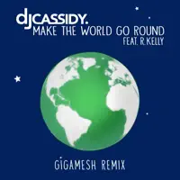Make the World Go Round (feat. R. Kelly) [Gigamesh Remix]