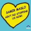 Samir Maslo - Aint No Stopping Us Now