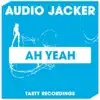 Audio Jacker - Ah Yeah (Dub Mix)