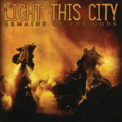 Remains of the Gods - Light This City