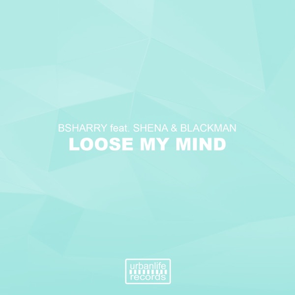 Loose My Mind (feat. Shena & Blackman) - Single