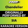 Chandelier (Karaoke Version) [Originally Performed By Sia] - Zoom Karaoke