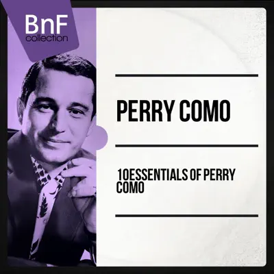10 Essentials of Perry Como (Mono Version) - Perry Como