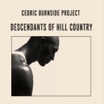 Cedric Burnside Project - Born With It