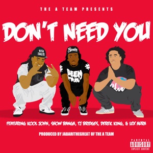 Don't Need You (feat. Kool John, Show Banga, TJ Bridges, Derek King & Lex Aura) - Single