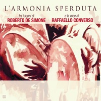 L'armonia sperduta (Fra i suoni di Roberto De Simone  e la voce di Raffaello Converso) - Raffaello Converso & Roberto de Simone