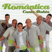 Colecção Romântica - Canta Bahia