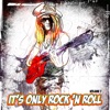 It's Only Rock n Roll, Vol. 1