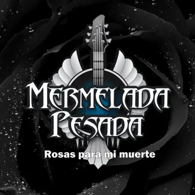 Rosas Para Mí Muerte - Mermelada Pesada