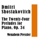 Dmitri Shostakovitch The Twenty Four Preludes for Piano Op 34