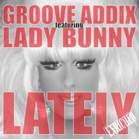 Lately (feat. Lady Bunny) - Groove Addix
