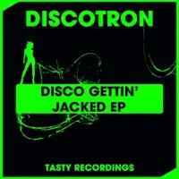 Disco Gettin' Jacked — Discotron