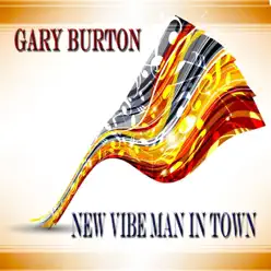 New Vibe Man in Town - Gary Burton New Vibe Man in Town - Gary Burton