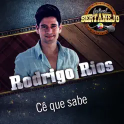 Cê Que Sabe (Festival Sertanejo) [Ao Vivo] - Single - Rodrigo Rios