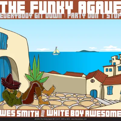 Ακούστε το άλμπουμ The Funky Agave EP από Wes Smith & White Boy Awesome