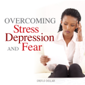Overcoming Stress, Depression and Fear Vol. 1 (feat. Creflo Dollar)
