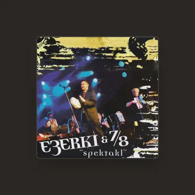 Listen to Ezerki & 7/8, watch music videos, read bio, see tour dates & more!