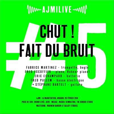Ajmilive, Vol. 5 (Chut ! Fait du bruit) [feat. Fred Escoffier, Fred Pallem, Eric Echampard & Stéphane Bartelt]