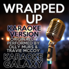 Wrapped up (Karaoke Version with Backing Vocals) [Originally Performed By Olly Murs & Travie McCoy] - Karaoke Galaxy