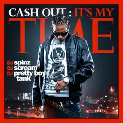 It's My Time - Ca$h Out It's My Time - Ca$h Out
