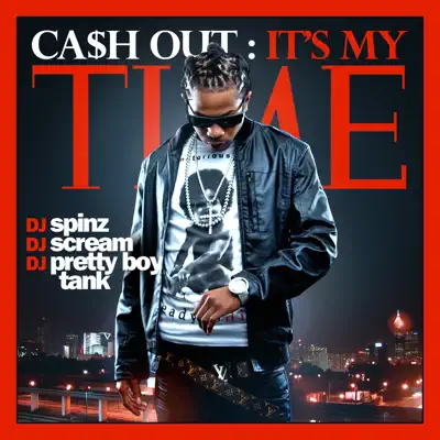 It's My Time - Ca$h Out It's My Time - Ca$h Out