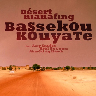Désert Nianafing (feat. Amy Sacko, Afel Bocoum & Ahmed Ag Kaedi) - Single