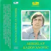 Miroslav Radovanovic - Ime Moje Ne Spominji