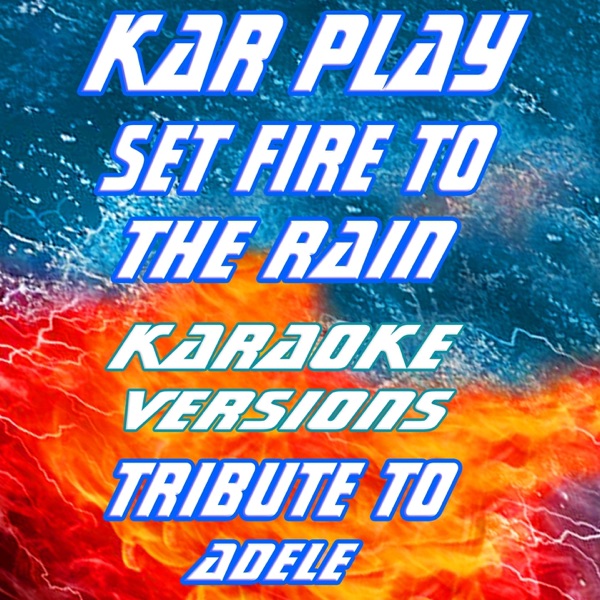 Set Fire to the Rain (Karaoke Versions: Tribute to Adele) - Single