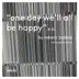 One Day We'll All Be Happy - EP album cover