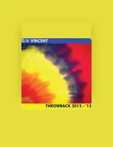 聆聽 G.V. Vincent、觀看音樂影片、閱讀小傳、查看巡演日期等！