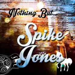 Nothing but Spike Jones - Spike Jones