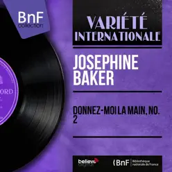 Donnez-moi la main, no. 2 (feat. Jo Bouillon et son orchestre) [Mono Version] - Single - Joséphine Baker